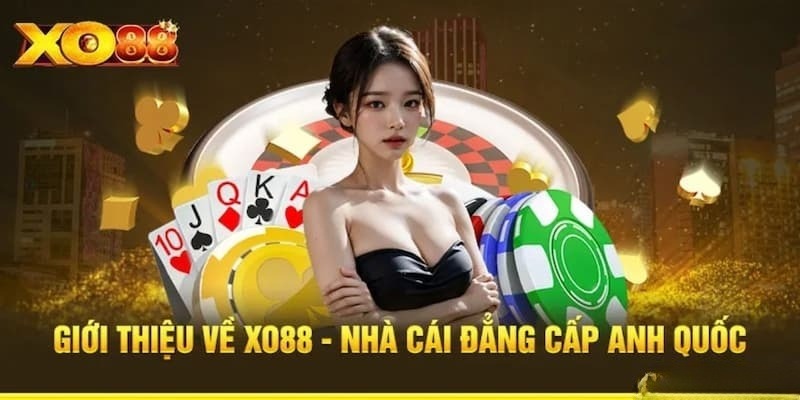 XO88 - Sảnh Cá Cược Đẳng Cấp, Săn Thưởng Cực Khủng 1 Giới thiệu nhà cái uy tín XO88